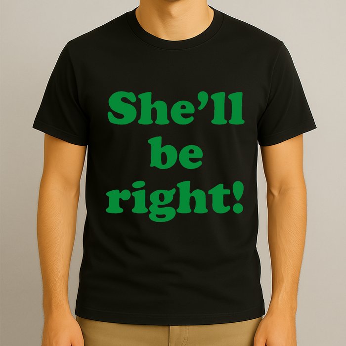 SheLl Be Right! Australia Aussie For Australian Slang T-Shirt
