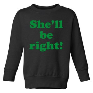 SheLl Be Right! Australia Aussie For Australian Slang Toddler Sweatshirt