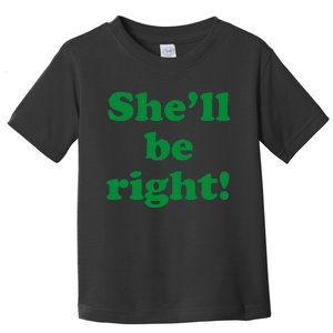 SheLl Be Right! Australia Aussie For Australian Slang Toddler T-Shirt