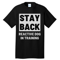 Stay Back Reactive Dog Walking Tall T-Shirt