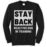 Stay Back Reactive Dog Walking Tall Sweatshirt