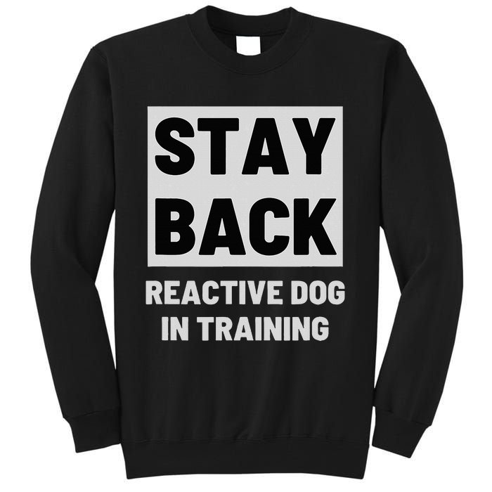 Stay Back Reactive Dog Walking Tall Sweatshirt