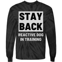 Stay Back Reactive Dog Walking Tie-Dye Long Sleeve Shirt