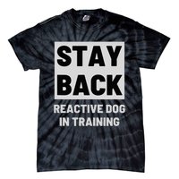 Stay Back Reactive Dog Walking Tie-Dye T-Shirt