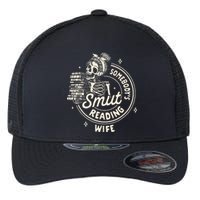 Smut Book Reader Spicy Romance SomebodyS Smut Reading Wife Flexfit Unipanel Trucker Cap