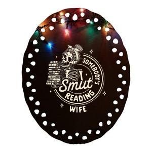 Smut Book Reader Spicy Romance SomebodyS Smut Reading Wife Ceramic Oval Ornament