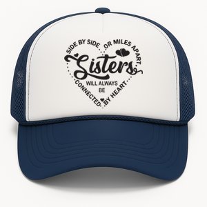 Side By Side Or Miles Apart Sisters Connected By Heart Gift Trucker Hat