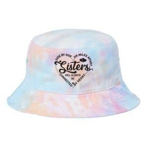 Side By Side Or Miles Apart Sisters Connected By Heart Gift Tie Dye Newport Bucket Hat