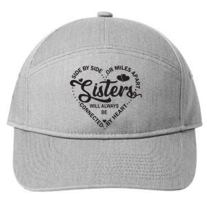 Side By Side Or Miles Apart Sisters Connected By Heart Gift 7-Panel Snapback Hat