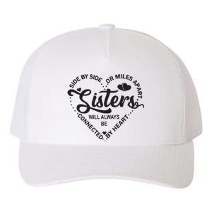 Side By Side Or Miles Apart Sisters Connected By Heart Gift Yupoong Adult 5-Panel Trucker Hat