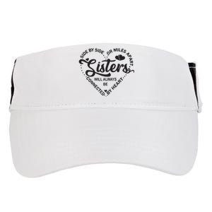 Side By Side Or Miles Apart Sisters Connected By Heart Gift Adult Drive Performance Visor