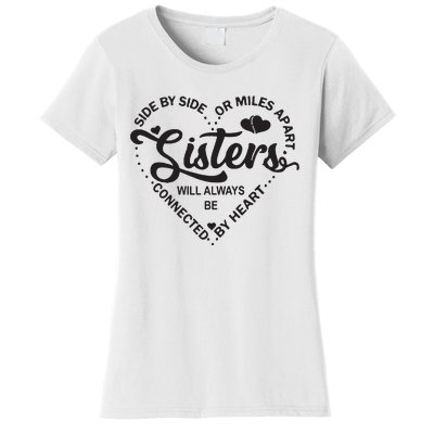 Side By Side Or Miles Apart Sisters Connected By Heart Gift Women's T-Shirt