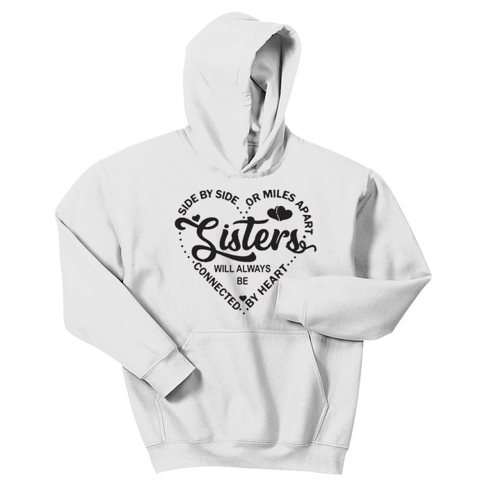 Side By Side Or Miles Apart Sisters Connected By Heart Gift Kids Hoodie