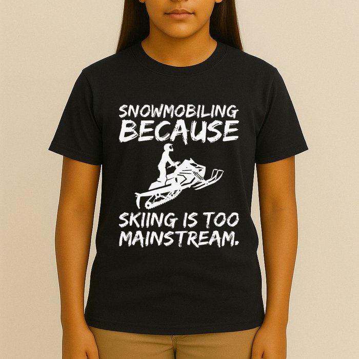 Snowmobiling Because Skiing Is Too Mainstream Funny T-Shirt