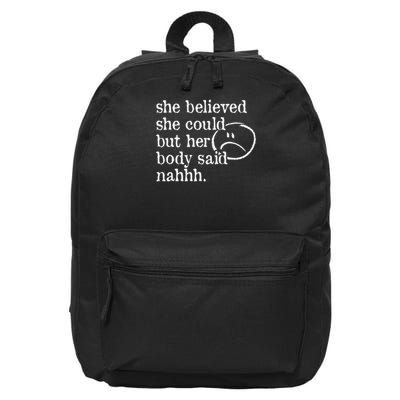She Believed She Could But Her Body Said Nah Funny Sad Face 16 in Basic Backpack
