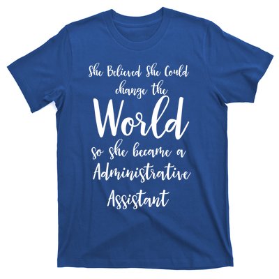 She Believed She Could Change The World Admin Assistant Gift T-Shirt