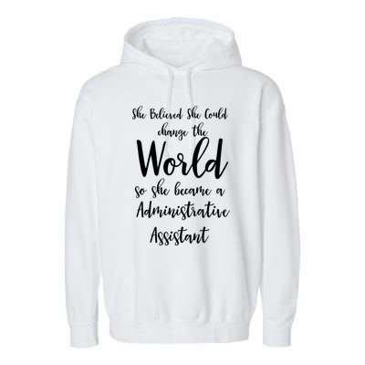 She Believed She Could Change The World Admin Assistant Gift Garment-Dyed Fleece Hoodie