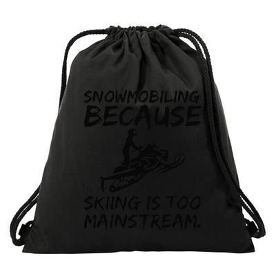 Snowmobiling Because Skiing Is Too Mainstream Sarcastic Drawstring Bag