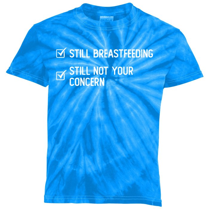 Still Breastfeeding Still Not Your Concern Funny Slogan Gift Kids Tie-Dye T-Shirt