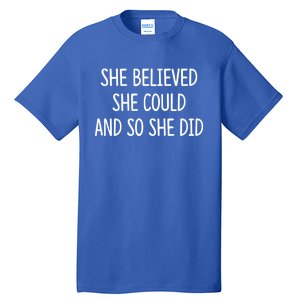 She Believed She Could And So She Did Gift Tall T-Shirt