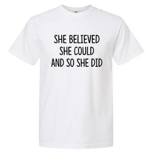 She Believed She Could And So She Did Gift Garment-Dyed Heavyweight T-Shirt