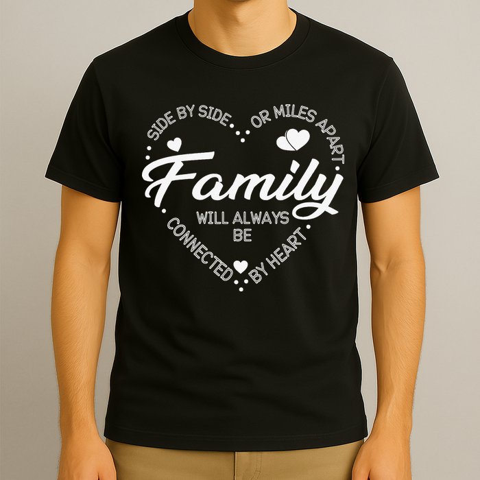 Side by Side or Miles Apart Family Heart Family T-Shirt