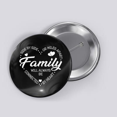 Side by Side or Miles Apart Family Heart Family Button
