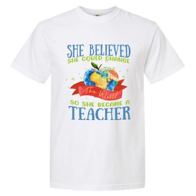 She Believed She Could Change The World So She Did Teacher Gift Garment-Dyed Heavyweight T-Shirt