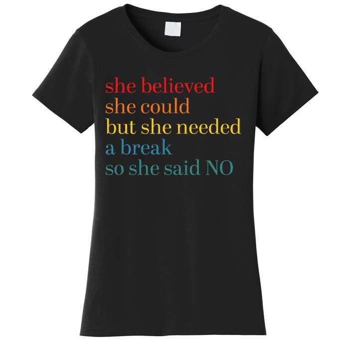 She Believed She Could But She Needed A Break So She Said No Women's T-Shirt