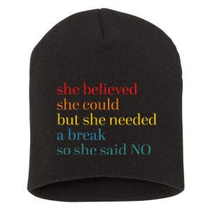 She Believed She Could But She Needed A Break So She Said No Short Acrylic Beanie