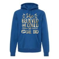 She Believed She Could So She Did Doodle Glam Great Gift Premium Hoodie