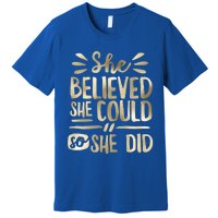 She Believed She Could So She Did Doodle Glam Great Gift Premium T-Shirt