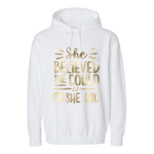 She Believed She Could So She Did Doodle Glam Great Gift Garment-Dyed Fleece Hoodie