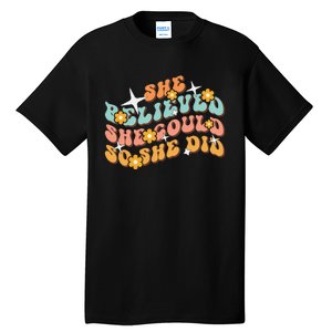 She Believed She Could So She Did Groovy Graduation Tall T-Shirt