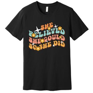 She Believed She Could So She Did Groovy Graduation Premium T-Shirt