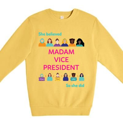 She Believed So She Did Feminist Madam Vice President Meaningful Gift Premium Crewneck Sweatshirt