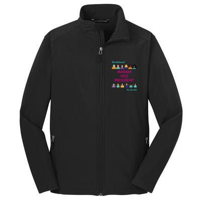 She Believed So She Did Feminist Madam Vice President Meaningful Gift Core Soft Shell Jacket