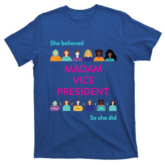 She Believed So She Did Feminist Madam Vice President Meaningful Gift T-Shirt