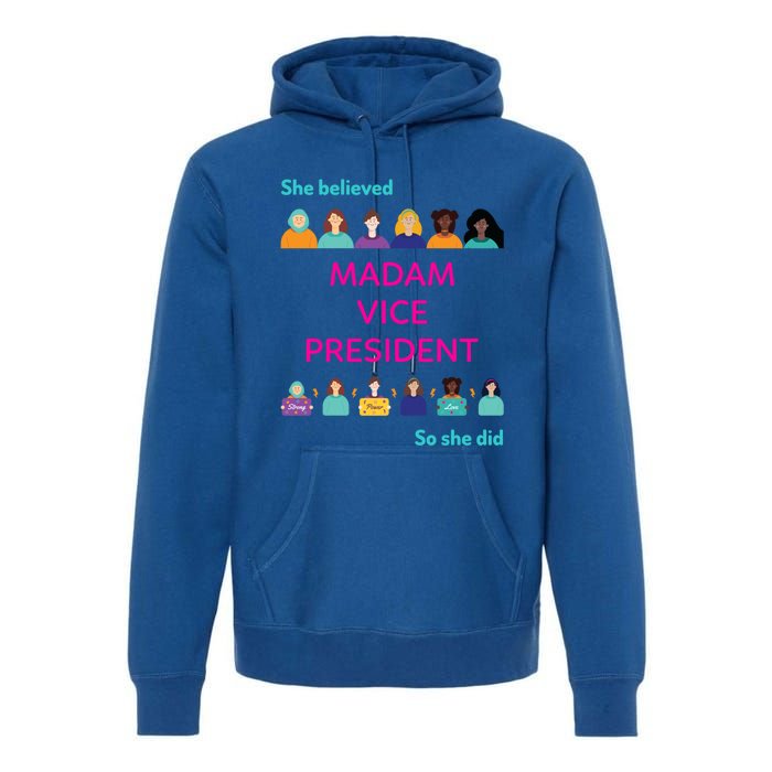 She Believed So She Did Feminist Madam Vice President Meaningful Gift Premium Hoodie