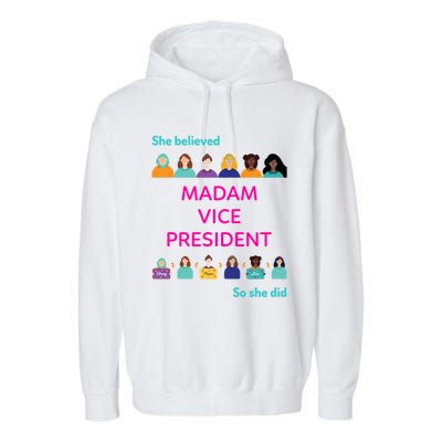 She Believed So She Did Feminist Madam Vice President Meaningful Gift Garment-Dyed Fleece Hoodie