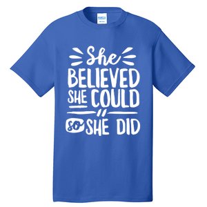 She Believed She Could So She Did Doodle White Text Great Gift Tall T-Shirt