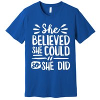 She Believed She Could So She Did Doodle White Text Great Gift Premium T-Shirt