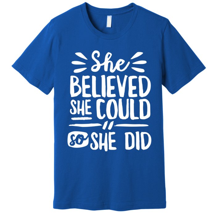 She Believed She Could So She Did Doodle White Text Great Gift Premium T-Shirt