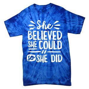 She Believed She Could So She Did Doodle White Text Great Gift Tie-Dye T-Shirt