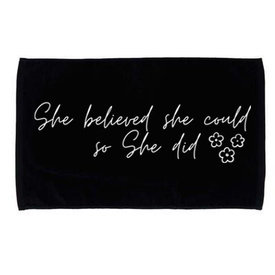 She Believed She Could So She Did Encouraging Meaningful Cool Gift Microfiber Hand Towel