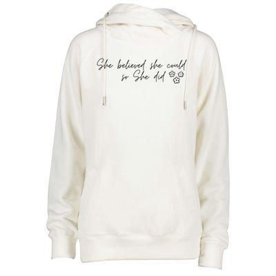 She Believed She Could So She Did Encouraging Meaningful Cool Gift Womens Funnel Neck Pullover Hood