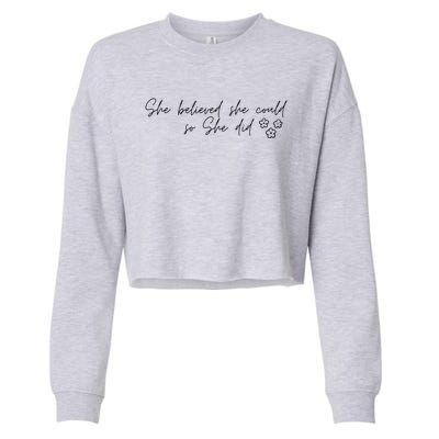 She Believed She Could So She Did Encouraging Meaningful Cool Gift Cropped Pullover Crew