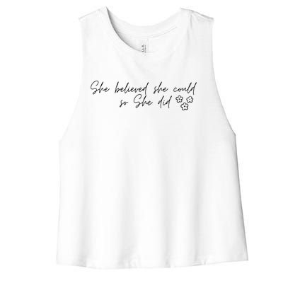 She Believed She Could So She Did Encouraging Meaningful Cool Gift Women's Racerback Cropped Tank