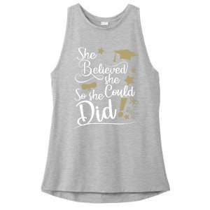 She Believed She Could So She Did Graduation Ladies Gift Ladies PosiCharge Tri-Blend Wicking Tank