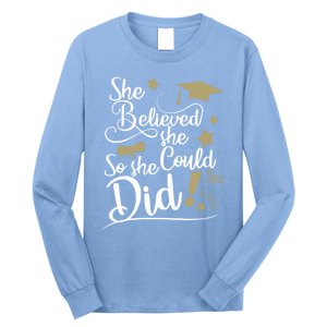 She Believed She Could So She Did Graduation Ladies Gift Long Sleeve Shirt